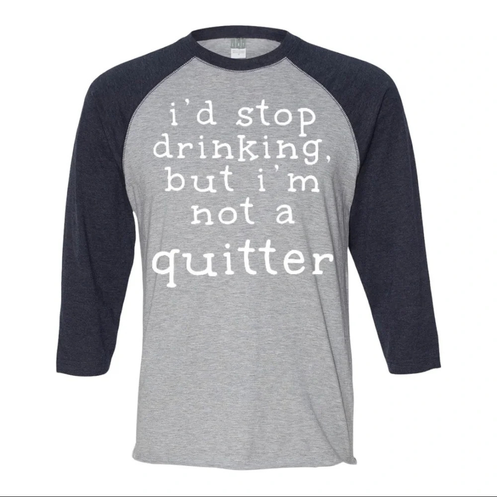 NEW Mens Lat I’d Stop Drinking But Not a Quitter 3/4 Sleeve Baseball Shirt S-2XL